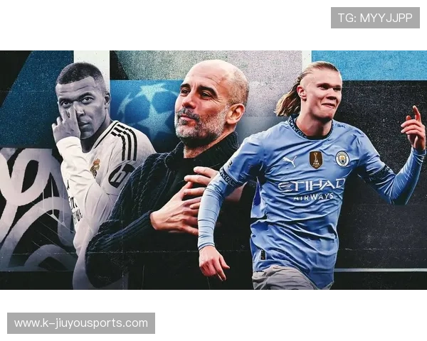 哈兰德破门如潮，曼城迎接皇马豪华对决